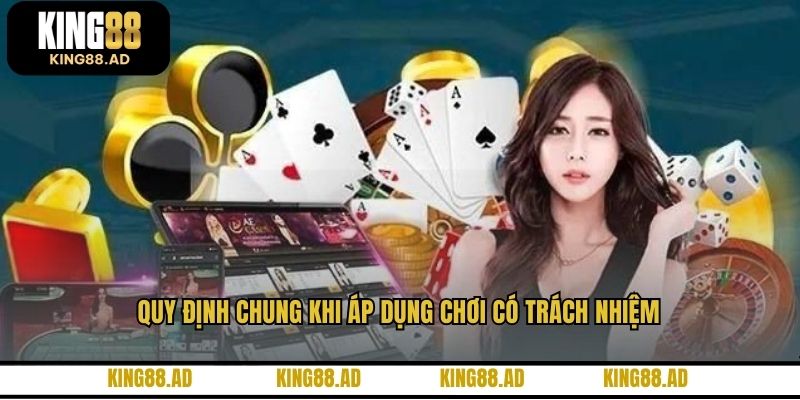Quy định chung khi áp dụng chơi có trách nhiệm Quy định chung khi áp dụng chơi có trách nhiệm