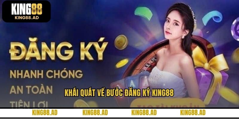 Khái quát về bước đăng ký KING88 Khái quát về bước đăng ký KING88