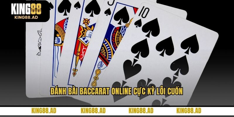 Đánh bài baccarat online cực kỳ lôi cuốn