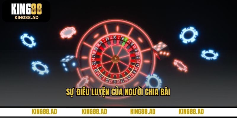 Sự điêu luyện của người chia bài Sự điêu luyện của người chia bài