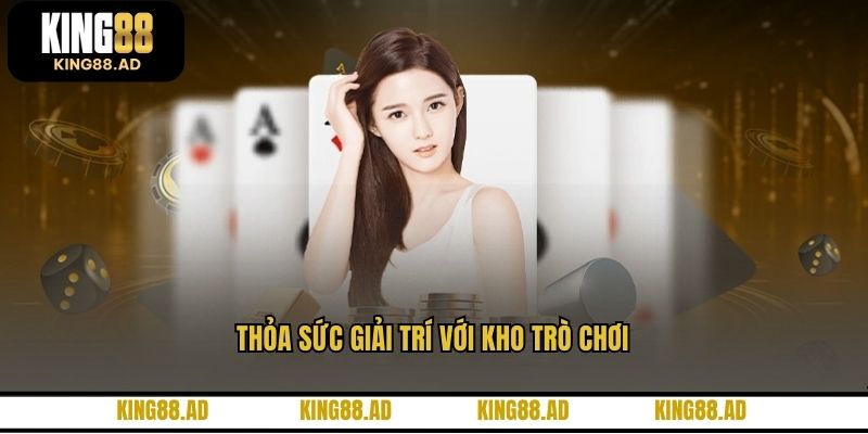 Thỏa sức giải trí với kho trò chơi Thỏa sức giải trí với kho trò chơi