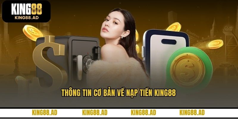Thông tin cơ bản về nạp tiền KING88 Thông tin cơ bản về nạp tiền KING88