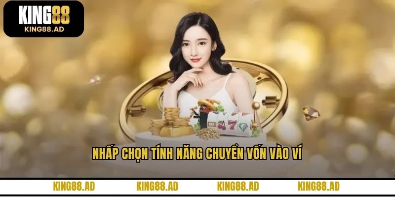 Nhấp chọn tính năng chuyển vốn vào ví Nhấp chọn tính năng chuyển vốn vào ví